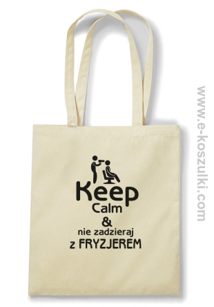 Keep Calm _ Nie zadzieraj z Fryzjerem - EKO torba bawełniana beżowa