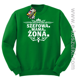 Szefowa Mama Żona - bluza bez kaptura STANDARD zielona