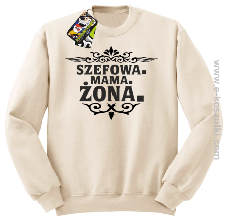 Szefowa Mama Żona - bluza bez kaptura STANDARD beżowa