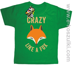 Crazy like a Fox - koszulka dziecięca zielona