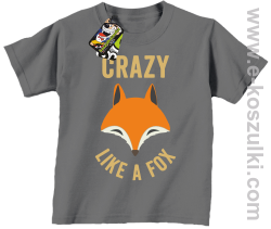 Crazy like a Fox - koszulka dziecięca szara