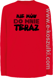 Nie Mów do mnie teraz - longsleeve dziecięcy czerwony