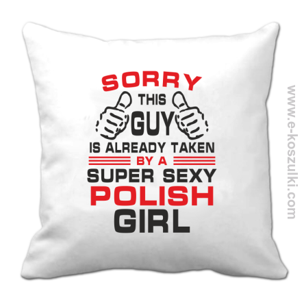 Sorry this guy is already taken by a super sexy polish girl - poduszka 