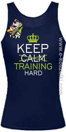 Keep Calm and TRAINING HARD - top damski 