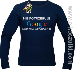 Nie potrzebuję Google moja żona wie wszystko -  Longsleeve męski granatowy 