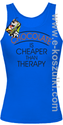 Chocolate is cheaper than therapy - top damski niebieski
