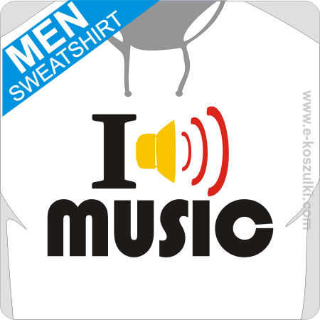 I love music - bluza z nadrukiem 