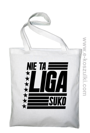 Nie ta liga Suko - torba z nadrukiem biała