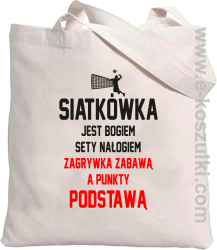 Siatkówka jest bogiem sety nałogiem zagrywka zabawą a punkty podstawą - torba z nadrukiem 