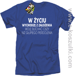 W życiu wychodzę z założenia wolę słuchać ciszy niż głupiego pierdolenia - koszulka męska niebieska