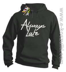 Always Late - bluza z kapturem szara