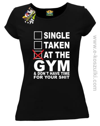 SINGLE TAKEN AT THE GYM  _ dont have time for your shit - koszulka damska czarna