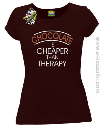 Chocolate is cheaper than therapy - koszulka damska 