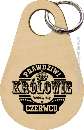 Prawdziwi Królowie rodzą się w Czerwcu - brelok