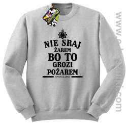 Nie sraj żarem bo to grozi pożarem - bluza bez kaptura standard melanż 