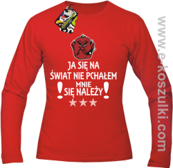 Ja się na świat nie pchałem mnie się należy - Longsleeve męski czerwony