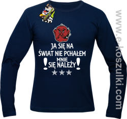 Ja się na świat nie pchałem mnie się należy - Longsleeve męski granatowy