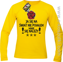 Ja się na świat nie pchałem mnie się należy - Longsleeve męski żółty