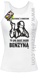 Dyskutować z kobietami to jak gasić ogień benzyną - Tybetański Mnich - Top damski biały