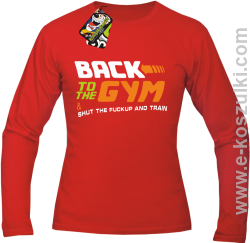 Back to the GYM and SHUT THE FUCKUP and train - longsleeve męski czerwony