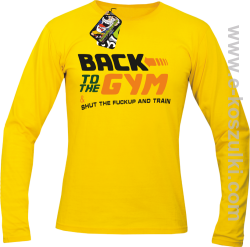 Back to the GYM and SHUT THE FUCKUP and train - longsleeve męski żółty