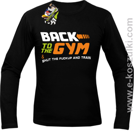 Back to the GYM and SHUT THE FUCKUP and train - longsleeve męski czarny