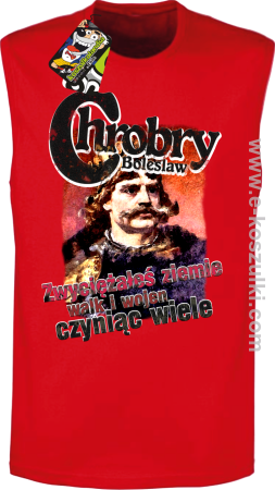 Bolesław Chrobry - Zwyciężałeś ziemie walk i wojen czyniąc wiele - bezrękawnik męski 