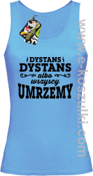 Dystans Dystans bo wszyscy umrzemy - top damski błękitny