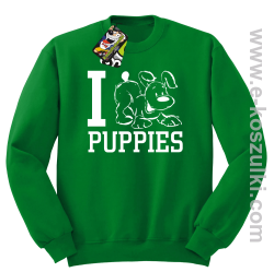 I Love Puppies - bluza bez kaptura zielona