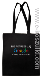 Nie potrzebuję Google mój mąż wie wszystko - torba EKO czarna