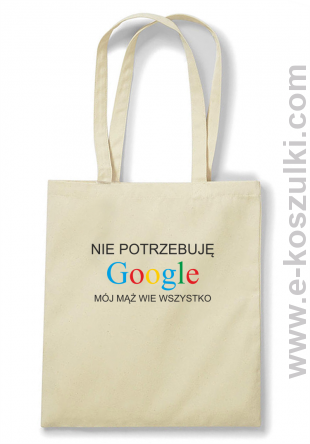 Nie potrzebuję Google mój mąż wie wszystko - torba EKO beżowa