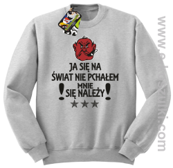 Ja się na świat nie pchałem mnie się należy - bluza STANDARD melanż