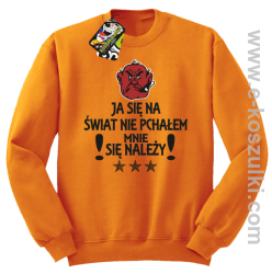 Ja się na świat nie pchałem mnie się należy - bluza STANDARD pomarańczowa