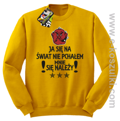 Ja się na świat nie pchałem mnie się należy - bluza STANDARD żółta