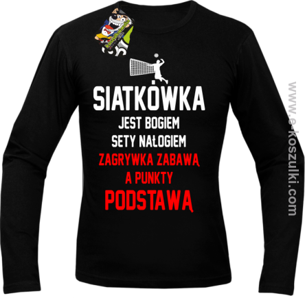 Siatkówka jest bogiem sety nałogiem zagrywka zabawą a punkty podstawą - longsleeve męski czarny