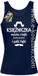 KSIĘŻNICZKA wyszła z bajki poszła pić piwo i palić fajki - top damski granatowy 