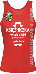 KSIĘŻNICZKA wyszła z bajki poszła pić piwo i palić fajki - top damski czerwony 