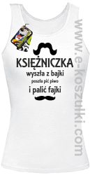 KSIĘŻNICZKA wyszła z bajki poszła pić piwo i palić fajki - top damski biały 