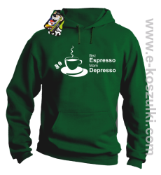 Bez Espresso Mam Depresso - bluza z kapturem zielona