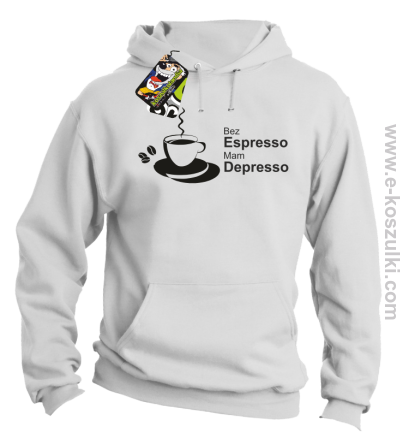 Bez Espresso Mam Depresso - bluza z kapturem biała 