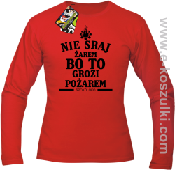 Nie sraj żarem bo to grozi pożarem - longsleeve męski CZERWONY