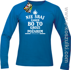 Nie sraj żarem bo to grozi pożarem - longsleeve męski niebieski