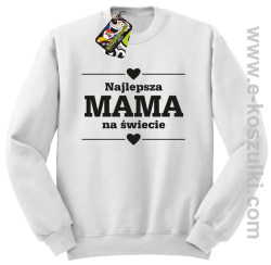 Najlepsza MAMA na świecie wzór 01STANDESHE - bluza STANDARD bez kaptura biała