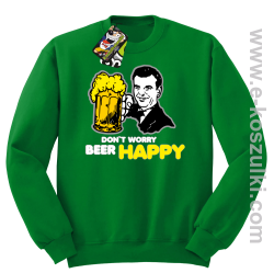 Dont worry beer happy - bluza bez kaptura STANDARD zielona