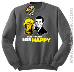 Dont worry beer happy - bluza bez kaptura STANDARD szara