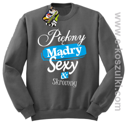 Piękny mądry sexy _ skromny - bluza bez kaptura STANDARD szara