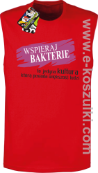 Wspieraj bakterie to jedyna kultura którą posiada większość ludzi - bezrękawnik męski czerwony