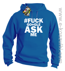 FUCK GOOGLE ASK ME - bluza z kapturem niebieska