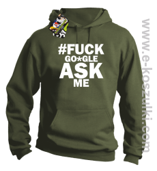 FUCK GOOGLE ASK ME - bluza z kapturem khaki