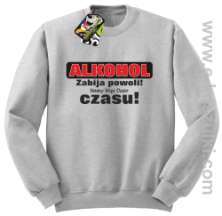 Alkohol zabija powoli mamy więc dużo czasu - bluza standard melanż